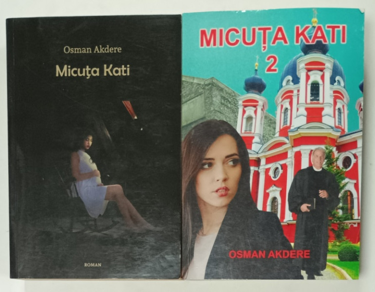 MICUTA  KATI de OSMAN AKDERE , VOLUMELE I - II , roman , 2019 -2022