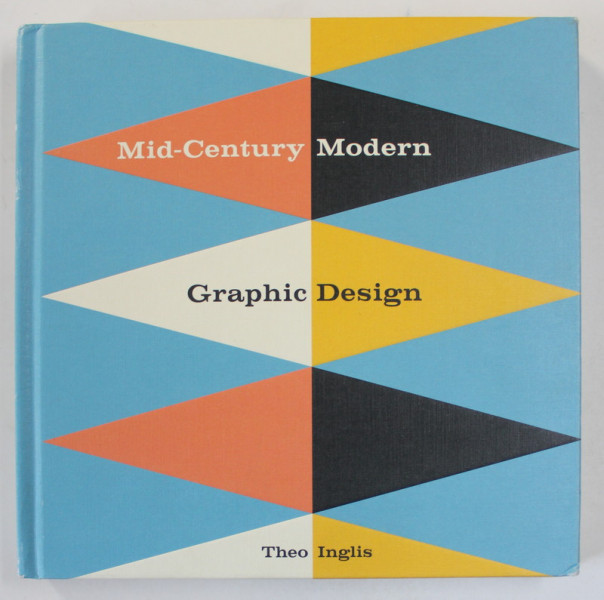 MID - CENTURY MODERN GRAPHIC DESIGN by THEO INGLIS , 2019