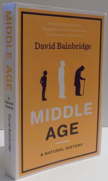 MIDDLE AGE , A NATURAL HISTORY de DAVID BAINBRIDGE , 2012