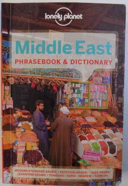 MIDDLE EAST  - PHRASEBOOK & DICTIONARY ( MODERN STANDARD ARABIC, EGYPTIAN ARABIC, GULF ARABIC , LEVANTINE ARABIC, TUNISIAN , FARSI, HEBREW, TURKISH)  by ANGELA TINSON , 2013