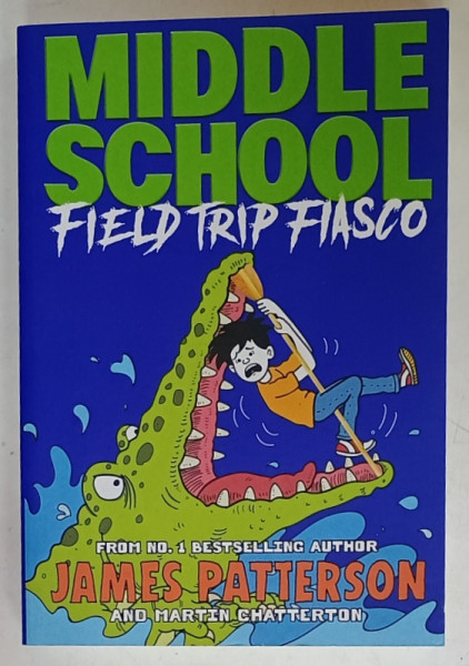 MIDDLE SCHOOL , FIELD TRIP FIASCO by JAMES PATTERSON ...illustrated by ANTHONY LEWIS , 2021