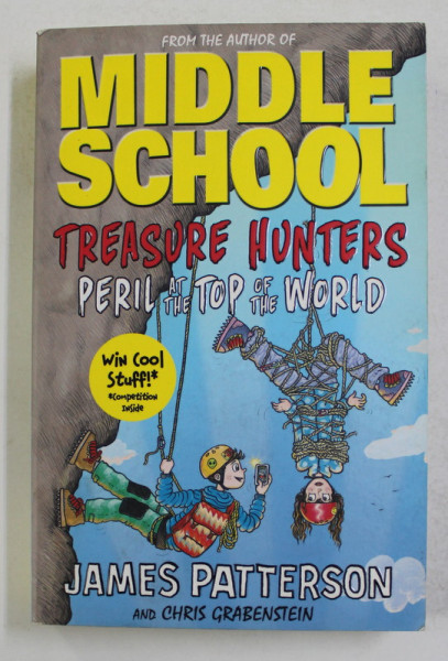 MIDDLE SCHOOL , TREASURE HUNTERS - PERIL AT THE TOP OF THE WORLD by JAMES PATTERSON and CHRIS GRABENSTEIN , 2016