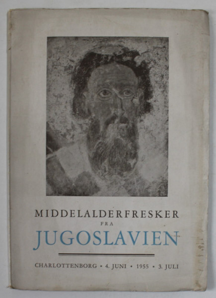 MIDDLEALDERFRESKER FRA JUGOSLAVIEN ( FRESCE MEDIEVALE DIN IUGOSLAVIA ) , TEXT IN LB. DANEZA , 1955