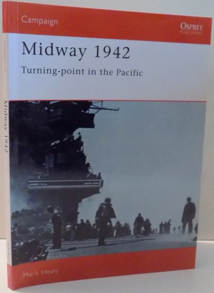 MIDWAY 1942 , TURNING-POINT IN THE PACIFIC de MARK HEALY , 1993