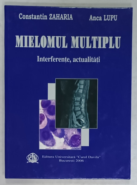 MIELOMUL MULTIPLU , INTERFERENTE , ACTUALITATI de CONSTANTIN ZAHARIA si ANCA LUPU , 2006
