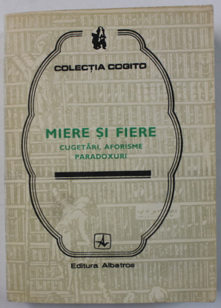 MIERE SI FIERE , CUGETARI , AFORISME , PARADOXURI ,  antologie realizata de ION BORLAN , 1982