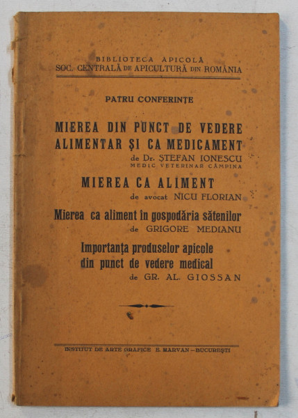MIEREA DIN PUNCT DE VEDERE ALIMENTAR SI CA MEDICAMENT de STEFAN IONESCU / MIEREA CA ALIMENT de NICU FLORIAN / MIEREA CA ALIMENT IN GOSPODARIA SATENILOR de GRIGORE MEDIANU  , EDITIE INTERBELICA