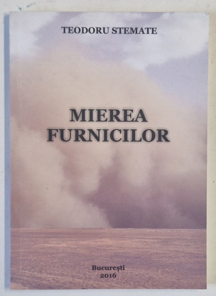 MIEREA  FURNICILOR de TEODORU STEMATE , 2016 , DEDICATIE  *