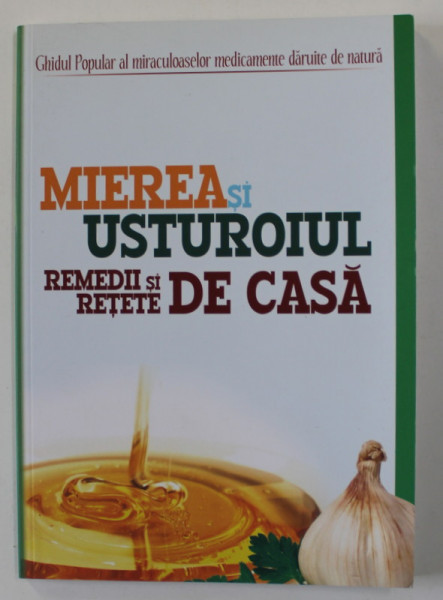 MIEREA SI USTUROIUL - REMEDII SI RETETE DE CASA de Dr. NICHOLAS MACINTYRE , 2011