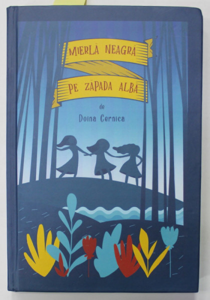 MIERLA NEAGRA PE ZAPADA ALBA de DOINA CERNICA , ilustratii de ANA CONSTANTINESCU , 2020 , DEDICATIE *