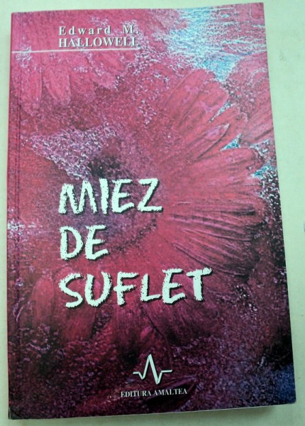 MIEZ DE SUFLET-EDWARD M. HALLOWELL  2003