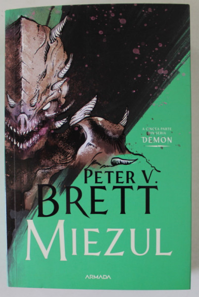 MIEZUL de PETER V. BRETT , A CINCEA PARTE DIN SERIA ' DEMON ' , 2024