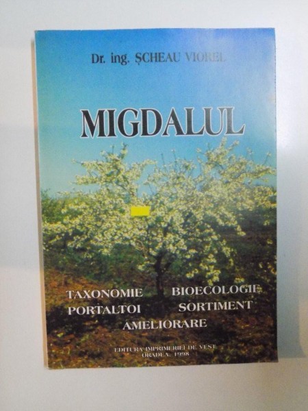 MIGDALUL , TAXONOMIE , BIOECOLOGIE , PORTALTOI , SORTIMENT , AMELIORARE de SCHEAU VIOREL , 1998