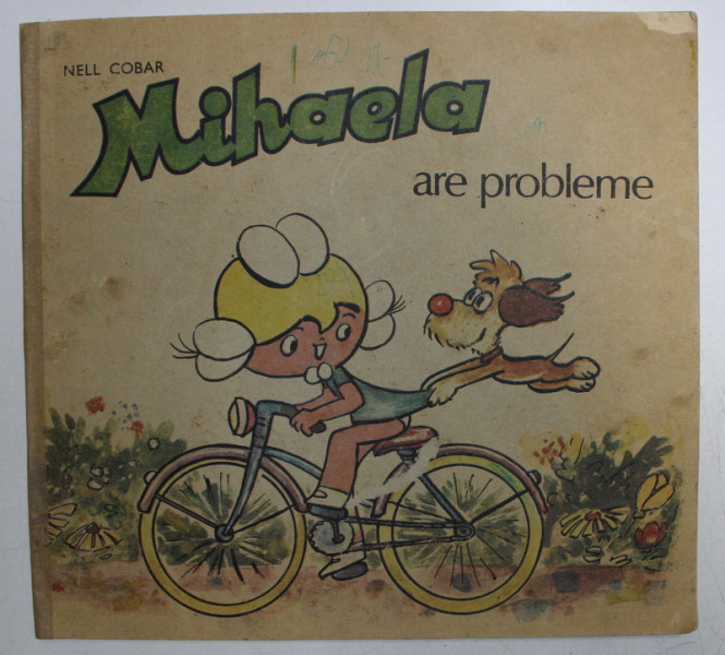 MIHAELA ARE PROBLEME de NELL COBAR , 1989 * PREZINTA URME DE UZURA