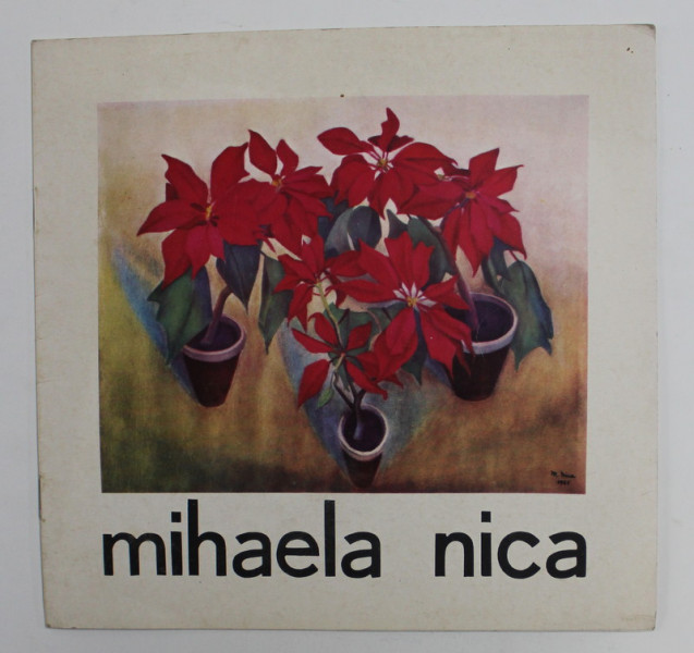 MIHAELA NICA , CATALOG DE EXPOZITIE , MARTIE - APRILIE 1984