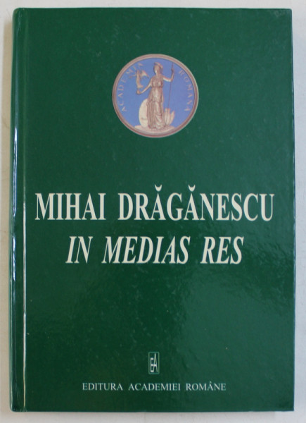 MIHAI DRAGANESCU IN MEDIAS RES , coordonatori DAN TUFIS ...IONUT ISAC , 2004 ,