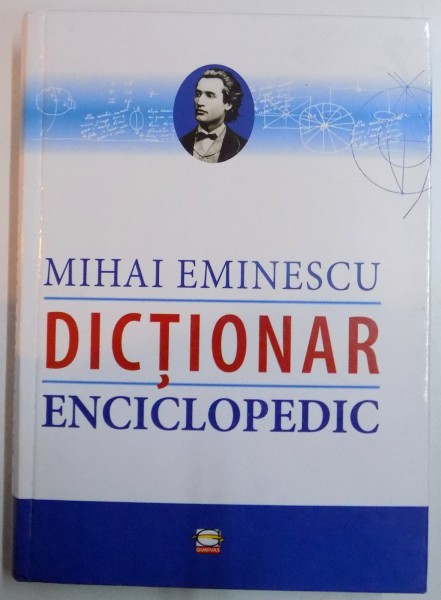 MIHAI EMINESCU , DICTIONAR ENCICLOPEDIC de MIHAI CIMPOI , 2013