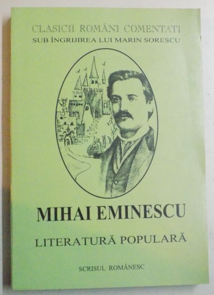 MIHAI EMINESCU. LITERATURA POPULARA, PREFATA DE D. MURARASU  1996