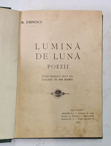 MIHAI EMINESCU - LUMINA DE LUNA , POEZII , editie ingrijita de ION SCURTU , 1910