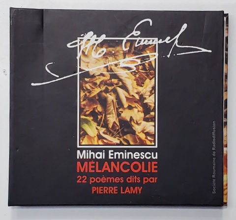 MIHAI EMINESCU - MELANCOLIE - 22 POEMES DITS par PIERRE LAMY , EDITIONS BILINGUE ROMANA - FRANCEZA ,  2004 , CD INCLUS *