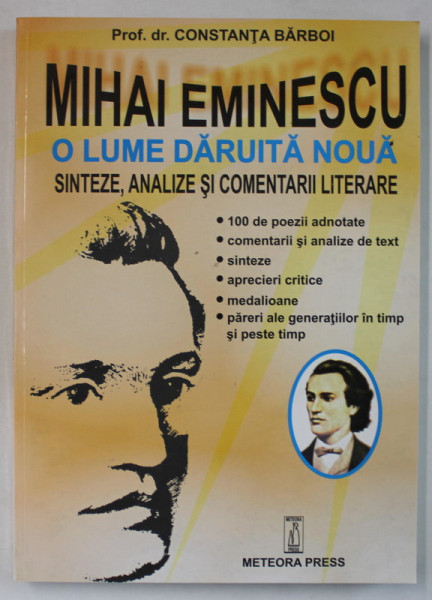 MIHAI EMINESCU , O LUME DARUITA NOUA , SINTEZE , ANALIZE SI COMENTARII LITERARE de CONSTANTA BARBOI , 2001