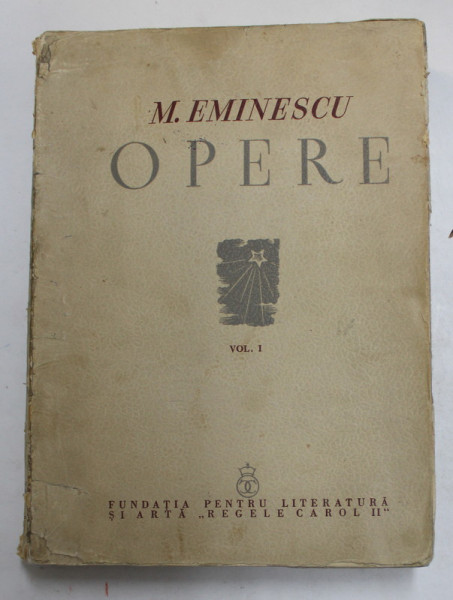 MIHAI EMINESCU - OPERE , VOLUMUL I , editie critica ingrijita de PERPESSICIUS , 1939