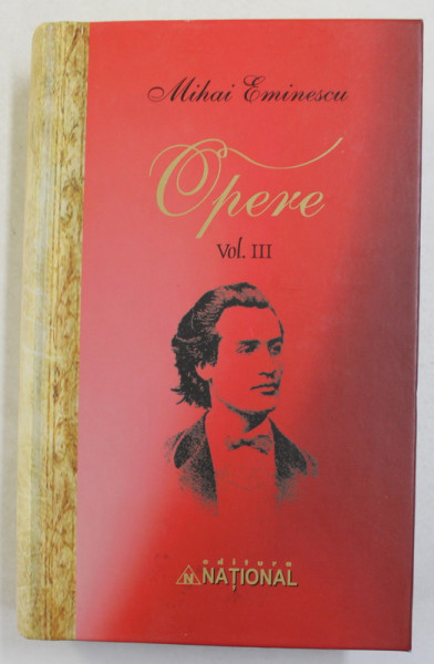 MIHAI EMINESCU - OPERE , VOLUMUL III - POEME ORIGINALE DE INSPIRATIE FOLCLORICA SI BASME IN PROZA... TRADUCERI LITERAE , editie de D. VATAMANIUC , 2010