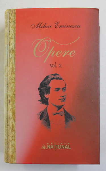 MIHAI EMINESCU , OPERE , VOLUMUL X - FRAGMENTARIUM , editie ingrijita de D. VATAMANIUC , 2011
