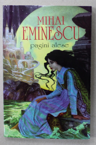 MIHAI EMINESCU , PAGINI ALESE ,  ilustratii de A. BORDENACHE, selectie de MIHAELA COJOCARU , ANII '90