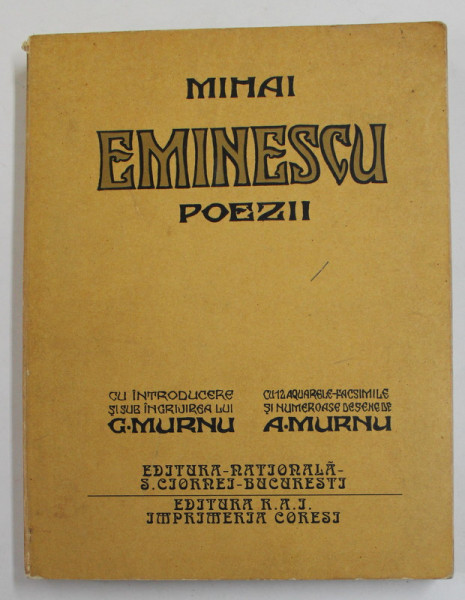 MIHAI EMINESCU - POEZII - CU 12 ACUARELE - FACSIMILE SI NUMEROASE DESEN de A. MURNU , EDITIE de G. MURNU , 1929 , RETIPARITA ANASTATIC IN 1995