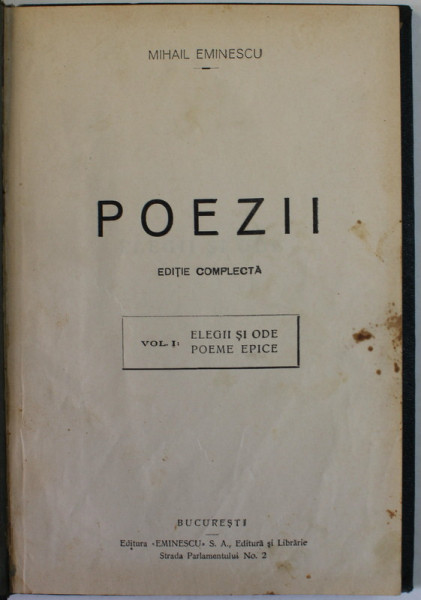 MIHAI EMINESCU , POEZII , EDITIE COMPLETA , VOLUMUL I : ELEGII SI ODE , POEME EPICE , EDITIE DE INCEPUT DE SECOL XX