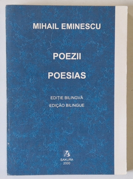 MIHAI EMINESCU , POEZII / POESIAS , EDITIE BILINGVA ROMANA - PORTUGHEZA , 2000