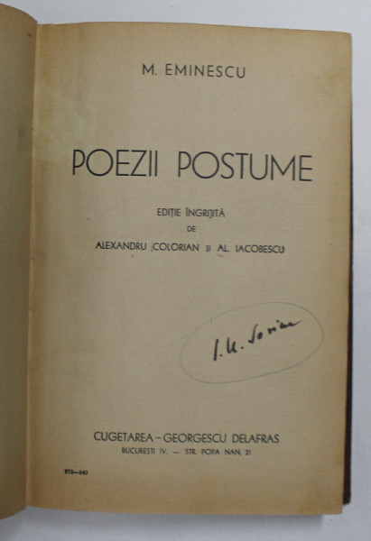 MIHAI EMINESCU  - POEZII POSTUME , editie de ALEXANDRU CORIOLAN si AL. IACOBESCU , 1940 , SEMNATA DE I.U. SORICU , POET ROMAN *