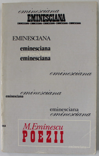 MIHAI EMINESCU , POEZII , selectie si prefata de CONST.CIOPRAGA , 1974