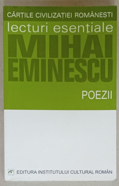 MIHAI EMINESCU , POEZII , SERIA ' CARTILE CIVILIZATIEI ROMANESTI ' , LECTURI ESENTIALE , 2004