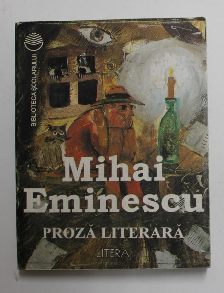 MIHAI EMINESCU - PROZA LITERARA , COLECTIA ' BIBLIOTECA SCOLARULUI ' , 1996