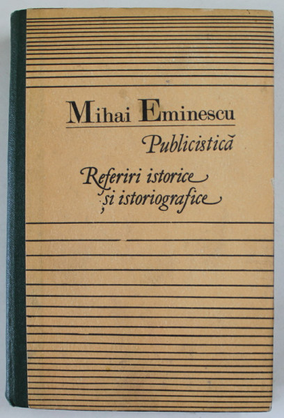 MIHAI EMINESCU , PUBLICISTICA , REFERIRI ISTORICE SI ISTORIOGRAFICE , 1990