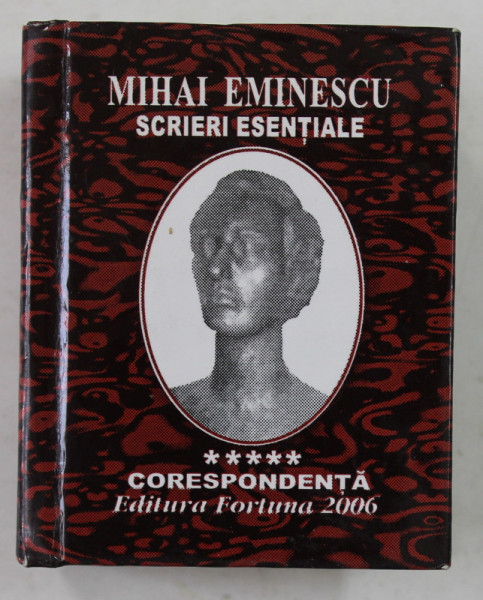 MIHAI EMINESCU - SCRIERI ESENTIALE - VOLUMUL V - CORESPONDENTA , 2006 , CARTE LILIPUT *