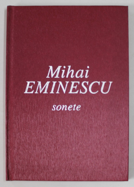 MIHAI EMINESCU , SONETE ,  2015, TIRAJ 120 EXEMPLARE