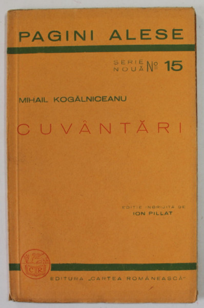 MIHAI KOGALNICEANU , CUVANTARI , editie ingrijita de ION PILLAT , 1936
