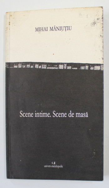 MIHAI MANUTIU - SCENE INTIME . SCENE DE MASA , 2001 , DEDICATIE*