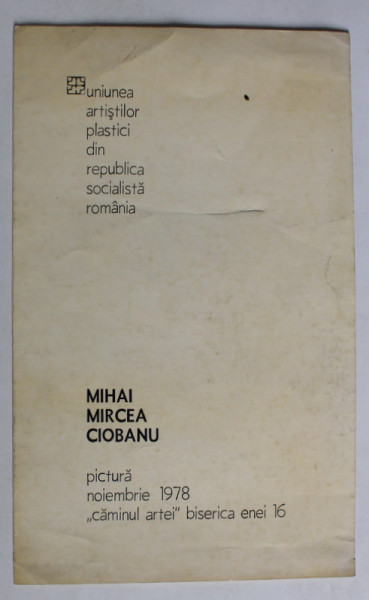 MIHAI MIRCEA CIOBANU , PICTURA , CATALOG DE EXPOZITIE , 1978
