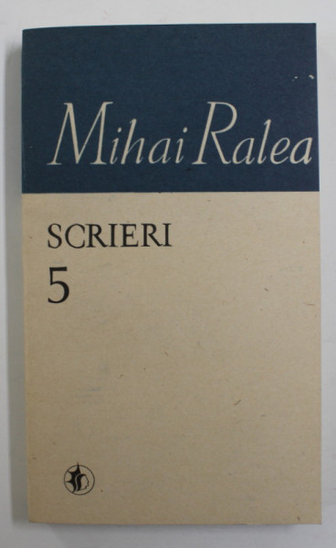 MIHAI RALEA , SCRIERI , VOLUMUL 5 , 1988