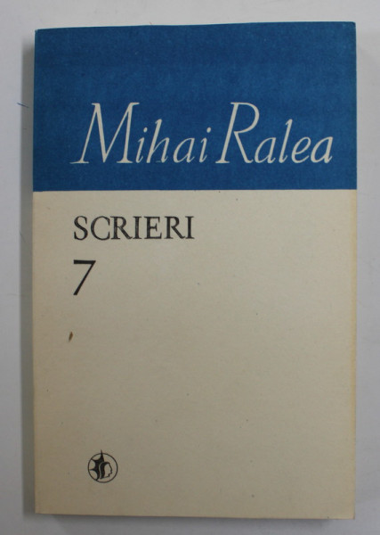 MIHAI RALEA , SCRIERI , VOLUMUL 7 , 1989