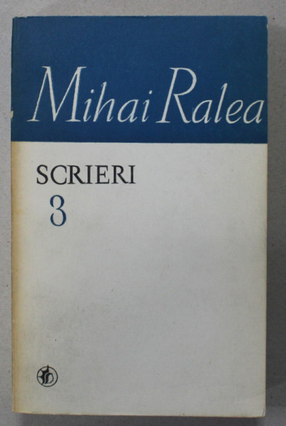 MIHAI RALEA , SCRIERI , VOLUMUL III , 1981