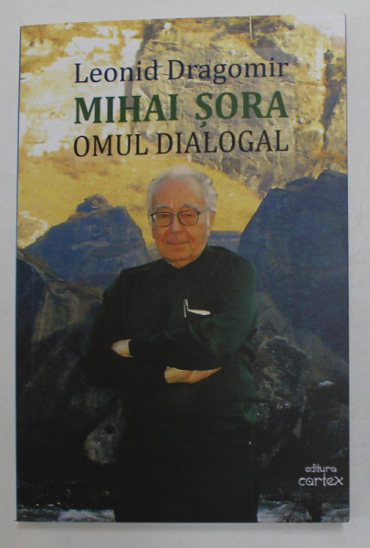 MIHAI SORA , OMUL DIALOGAL de LEONID DRAGOMIR   , 2023