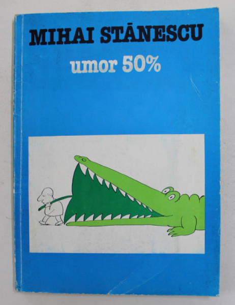 MIHAI STANESCU - UMOR 50 % , ALBUM DE CARICATURA , ANII '80 *DEDICATIE
