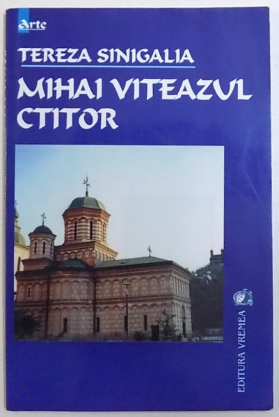 MIHAI VITEAZUL CTITOR  de TEREZA SINIGALIA , 2001