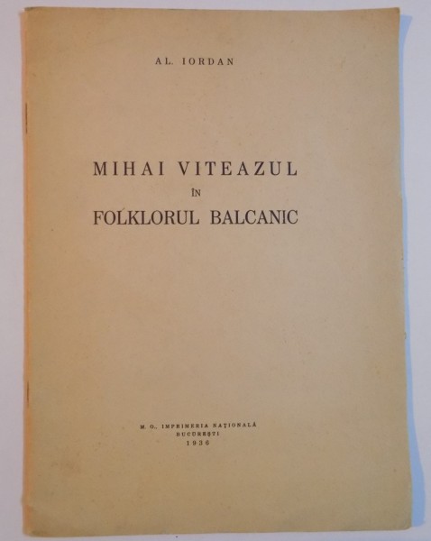 MIHAI VITEAZUL IN FOLKLORUL BALCANIC de AL. IORDAN , 1936