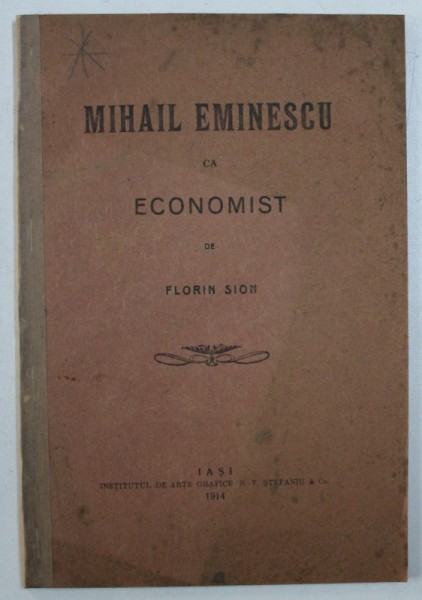 MIHAIL EMINESCU CA ECONOMIST de FLORIN SION , 1914